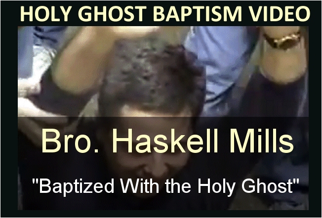 Brother haskell Milles, Baptized with the holy Ghost.