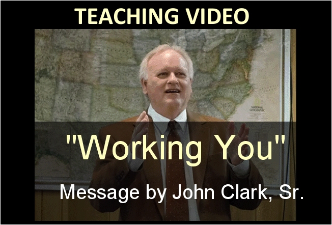 Working You, message by Pastor John Clark